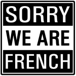 Sorry We Are French