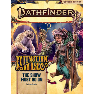 Pathfinder 151: The Show Must Go On (Extinction Curse 1 of 6)