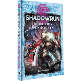 Shadowrun 6: Die &uuml;blichen Verd&auml;chtigen