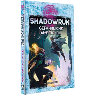 Shadowrun 6: Gefährliche Ambitionen (HC)